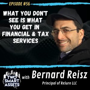 What You Don’t See is What You Get in Financial & Tax Services with Bernard Reisz